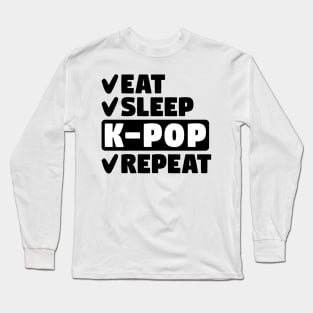 Eat, sleep, k-pop, repeat Long Sleeve T-Shirt